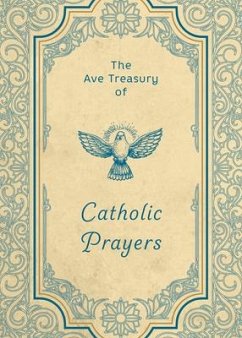 The Ave Treasury of Catholic Prayers - Ave Maria Press