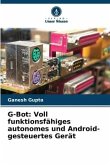 G-Bot: Voll funktionsfähiges autonomes und Android-gesteuertes Gerät