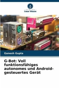 G-Bot: Voll funktionsfähiges autonomes und Android-gesteuertes Gerät - Gupta, Ganesh