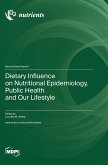 Dietary Influence on Nutritional Epidemiology, Public Health and Our Lifestyle