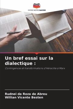 Un bref essai sur la dialectique : - da Roza de Abreu, Rudnei;Vicente Besten, Willian