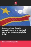 As receitas fiscais constituem o principal recurso orçamental da RDC
