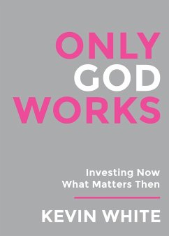 Only God Works - White, Kevin