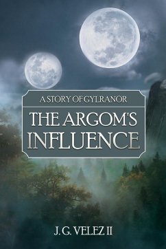 A Story of Gylranor: The Argom's Influence - Velez, J. G.