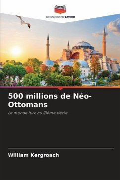 500 millions de Néo-Ottomans - Kergroach, William