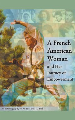 A French American Woman and Her Journey of Empowerment - Curell, Anne-Marie J.