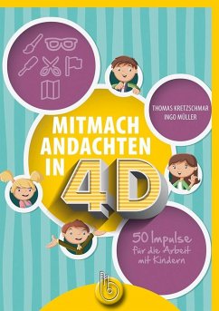 Mitmachandachten in 4D - Kretzschmar, Thomas;Müller, Ingo