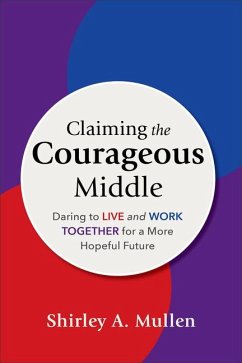 Claiming the Courageous Middle - Mullen, Shirley A