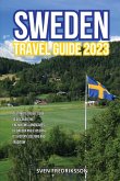 Sweden Travel Guide 2023: A Ultimate Travel Guide to Discover the Enchanting Landscapes of Sweden and Exploring its history, culture and traditi