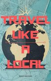 Travel Like A Local (eBook, ePUB)