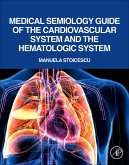 Medical Semiology Guide of the Cardiovascular System and the Hematologic System (eBook, ePUB)