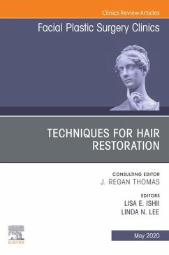Techniques for Hair Restoration,An Issue of Facial Plastic Surgery Clinics of North America E-Book (eBook, ePUB)