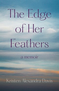 The Edge of Her Feathers - Davis, Kristen Alexandra