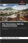 The Revolution Will Be Videotechnified