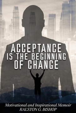 Acceptance Is the Beginning of Change - Bishop, Ralston G.