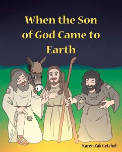 When the Son of God Came to Earth - Getchel, Karen Zak