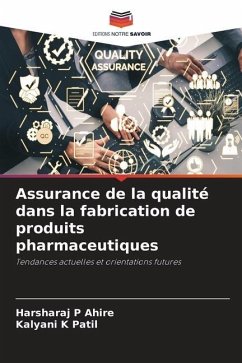 Assurance de la qualité dans la fabrication de produits pharmaceutiques - Ahire, Harsharaj P;Patil, Kalyani K