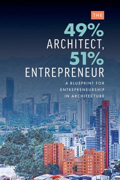 The 49% Architect, 51% Entrepreneur - Rios, Edgard