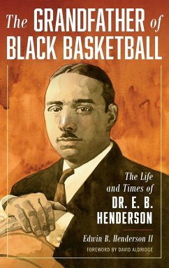 The Grandfather of Black Basketball - Henderson, Edwin Bancroft