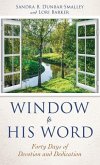 Window to His Word: Forty Days of Devotion and Dedication