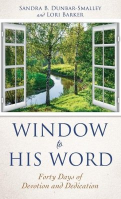 Window to His Word: Forty Days of Devotion and Dedication - Dunbar-Smalley, Sandra Barker; Barker, Lori