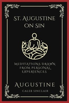 St. Augustine on Sin: Meditations Drawn from Personal Experiences (Grapevine Press) - Augustine; Sinclair, Caleb