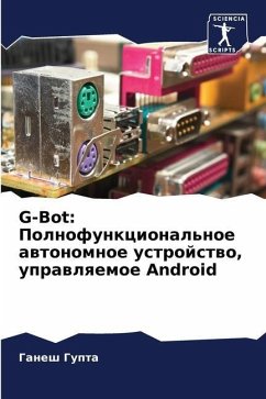 G-Bot: Polnofunkcional'noe awtonomnoe ustrojstwo, uprawlqemoe Android - Gupta, Ganesh