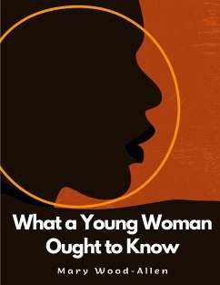 What a Young Woman Ought to Know - Mary Wood-Allen