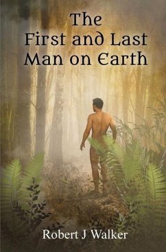 The First And Last Man On Earth - Walker, Robert J.