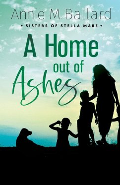 A Home out of Ashes - Ballard, Annie M.