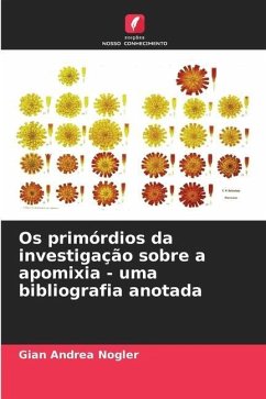 Os primórdios da investigação sobre a apomixia - uma bibliografia anotada - Nogler, Gian Andrea