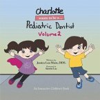 Charlotte Wants to Be A... Pediatric Dentist Volume 2: Volume 1