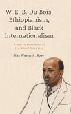 W. E. B. Du Bois, Ethiopianism, and Black Internationalism