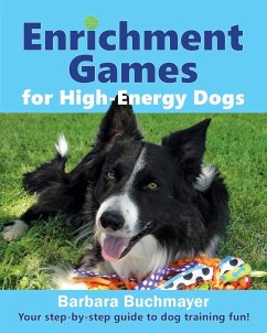 Enrichment Games for High-Energy Dogs - Buchmayer, Barbara