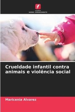 Crueldade infantil contra animais e violência social - Alvarez, Maricenia
