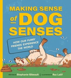 Making Sense of Dog Senses - Gibeault, Stephanie