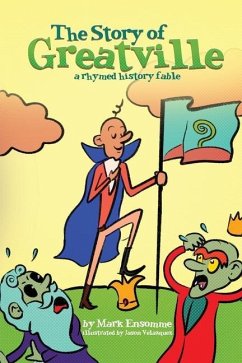 The Story of Greatville: a rhymed history fable - Ensomme, Mark