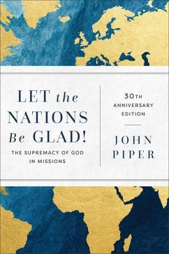 Let the Nations Be Glad! - Piper, John