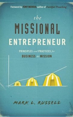 Missional Entrepreneur: Principles and Practices for Business as Mission: Principles and Practices for Business as Mission - Russell, Mark L.
