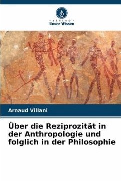 Über die Reziprozität in der Anthropologie und folglich in der Philosophie - Villani, Arnaud