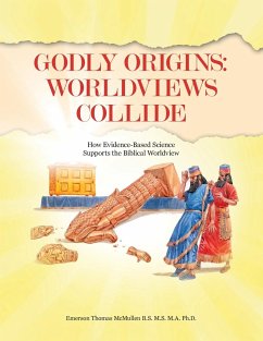Godly Origins - McMullen B. S. M. S. M. A. Ph. D., Emerson T