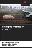 Field pig production system