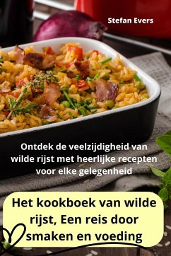 Het kookboek van wilde rijst, Een reis door smaken en voeding - Stefan Evers