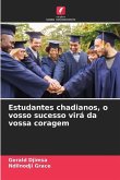 Estudantes chadianos, o vosso sucesso virá da vossa coragem