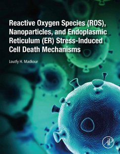 Reactive Oxygen Species (ROS), Nanoparticles, and Endoplasmic Reticulum (ER) Stress-Induced Cell Death Mechanisms (eBook, ePUB) - Madkour, Loutfy H.