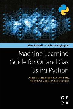 Machine Learning Guide for Oil and Gas Using Python (eBook, ePUB) - Belyadi, Hoss; Haghighat, Alireza