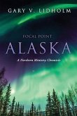 Focal Point Alaska: A Northern Ministry Chronicle