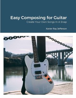 Easy Composing for Guitar - Jefferson, Xavier Ray