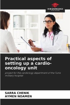 Practical aspects of setting up a cardio-oncology unit - CHENIK, SARRA;NOAMEN, AYMEN