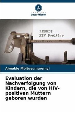 Evaluation der Nachverfolgung von Kindern, die von HIV-positiven Müttern geboren wurden - Mbituyumuremyi, Aimable